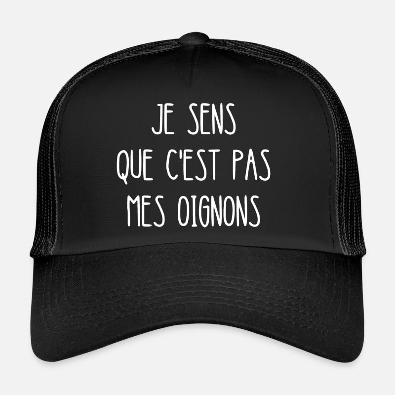 je sens que c'est pas mes oignons Casquette trucker 