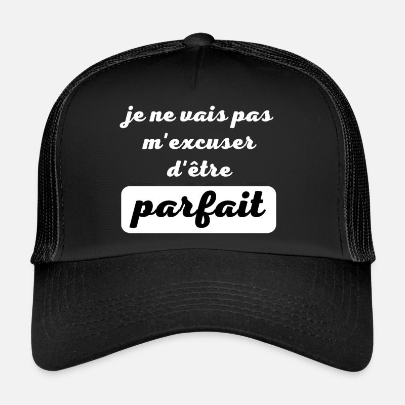 je ne vais pas m excuser d être parfait Casquette trucker 