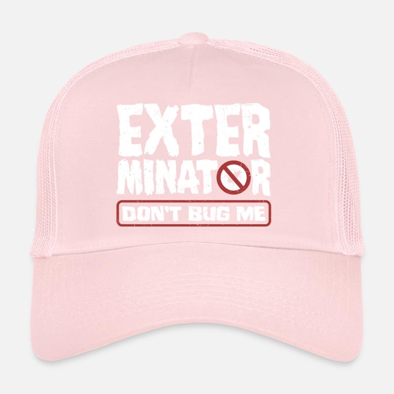 Technicien en lutte antiparasitaire Exterminateur Dont Bug Me Casquette trucker 