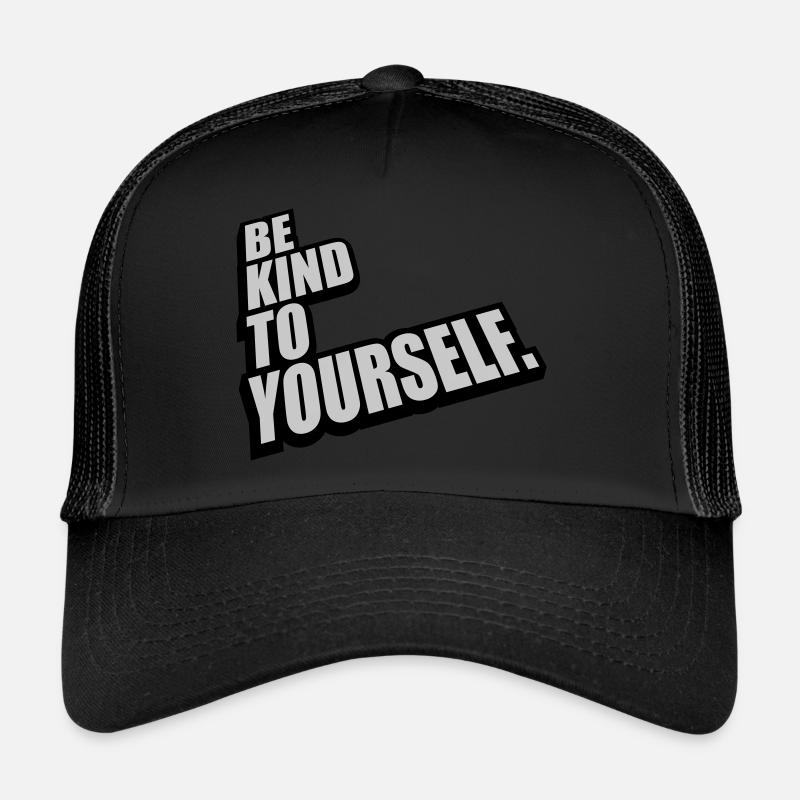 be kind to yourself Trucker Cap