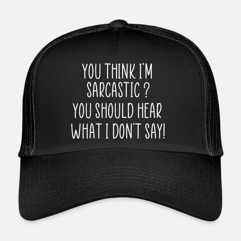 Du denkst, ich bin sarkastisch lustiges Zitat - Trucker Cap - Schwarz/Schwarz