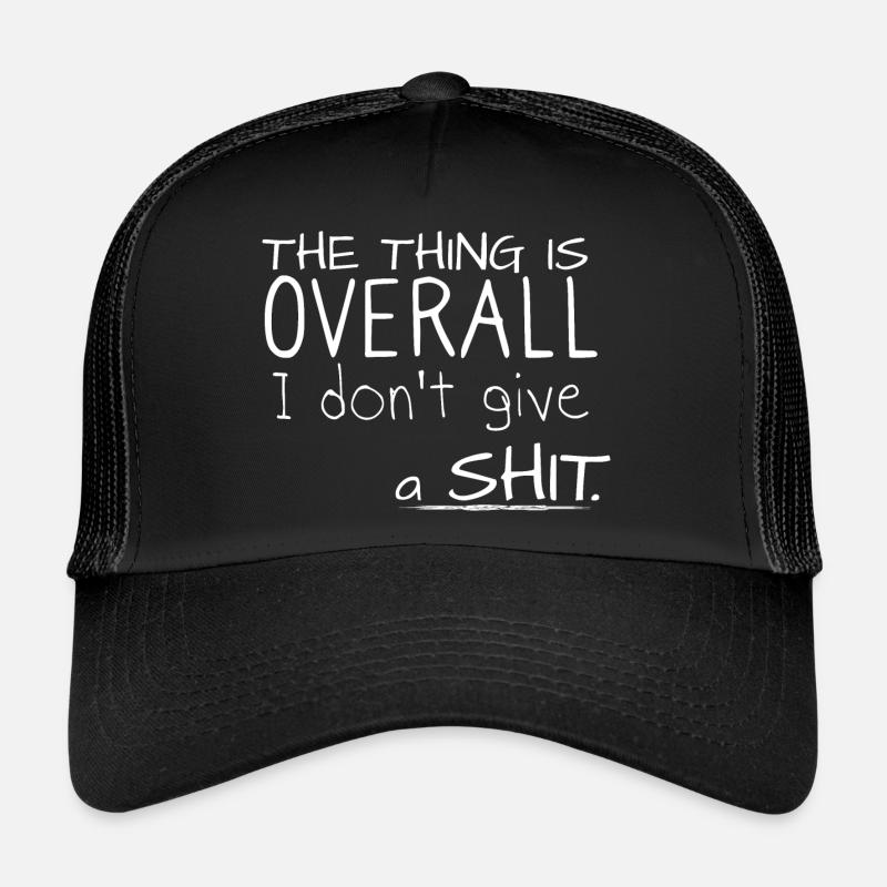 Le truc, c’est que dans l’ensemble, je ne donne pas une merde Casquette trucker 
