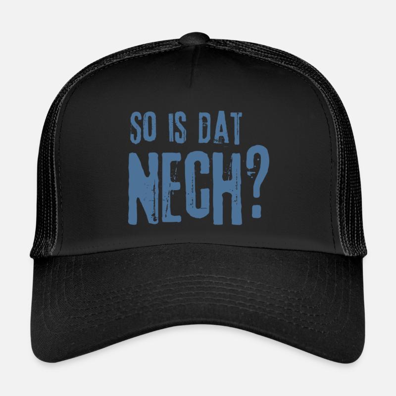 So is dat, nech?Norddeutscher Pragmatismus Trucker Cap