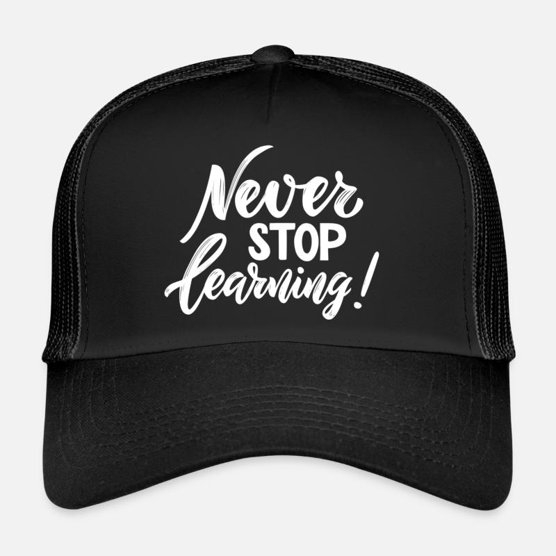 Never Stop Learning - Impression cool pour les enseignants! Casquette trucker 