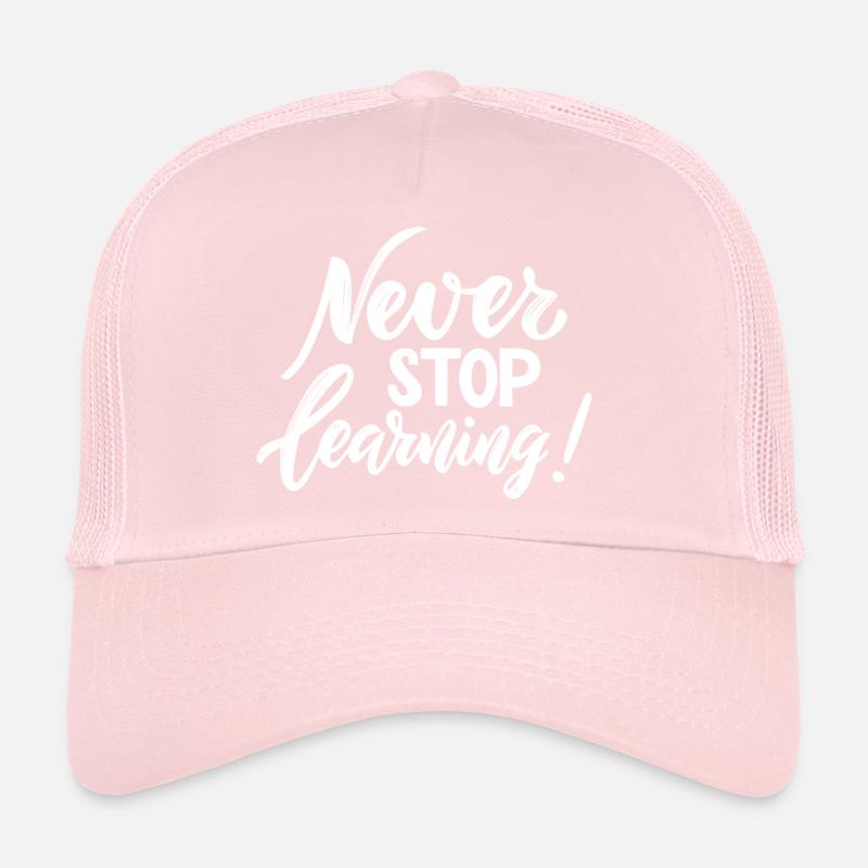 Never Stop Learning - Cool print for teachers! Trucker Cap