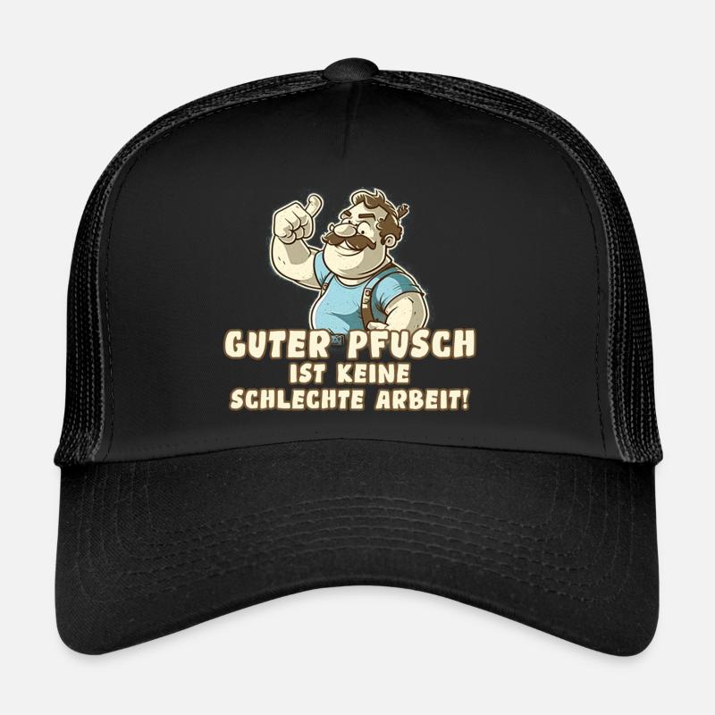 Guter Pfusch ist keine schlechte Arbeit - Spruch Trucker Cap