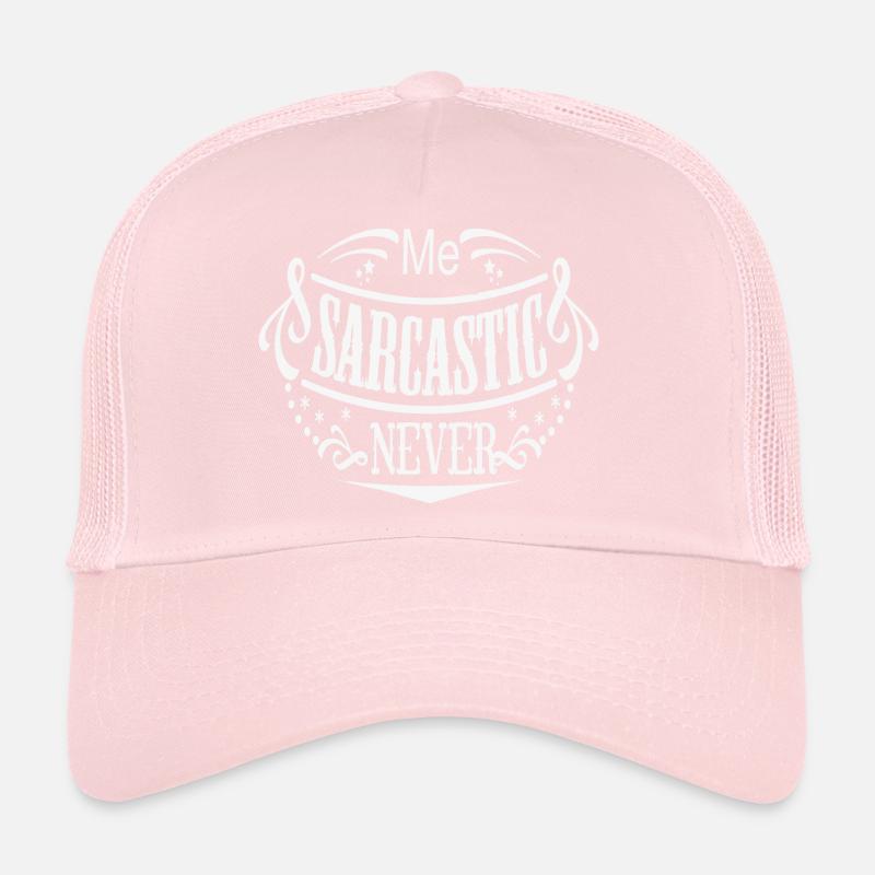 me Sarcastic? never Trucker Cap