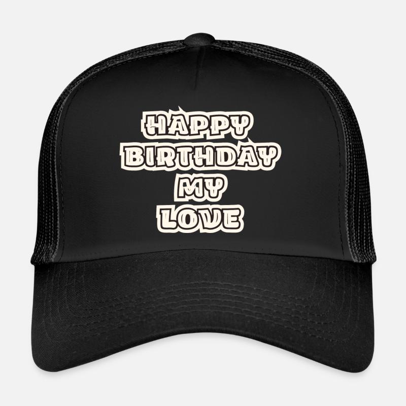 Joyeux anniversaire mon amour Casquette trucker 