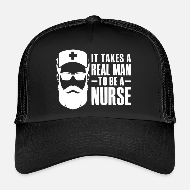 It Takes A Real Man To Be A Nurse Trucker Cap