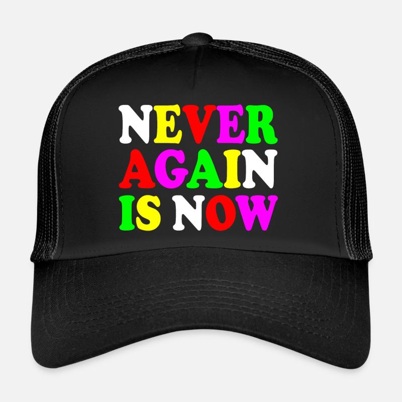 Never again is now Trucker Cap