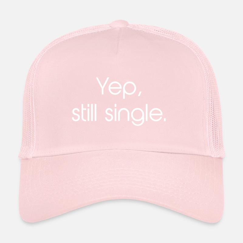 Yep, Still Single Trucker Cap