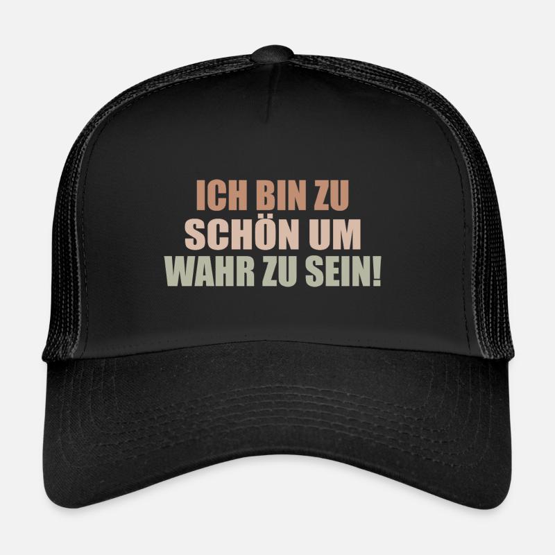 too good to be true Self-absorbed Selfish Selfish Trucker Cap