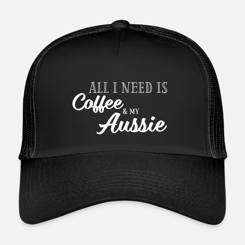 All I need is Coffee and my Aussie Trucker Cap