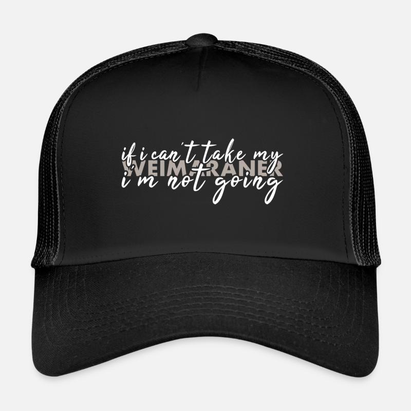 Prends mon braque de Weimar, je n’y vais pas Casquette trucker 