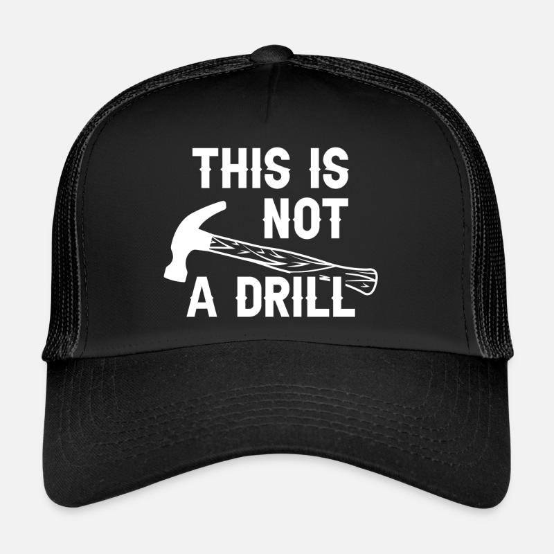 This Is Not A Drill Trucker Cap