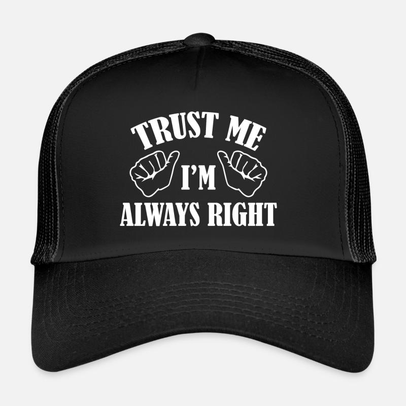 Vertrau mir, ich habe immer Recht Trucker Cap