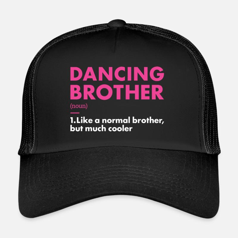 Dancer Brother Definition Dancing Trucker Cap