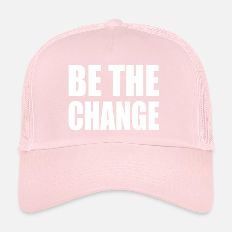 be the change Trucker Cap