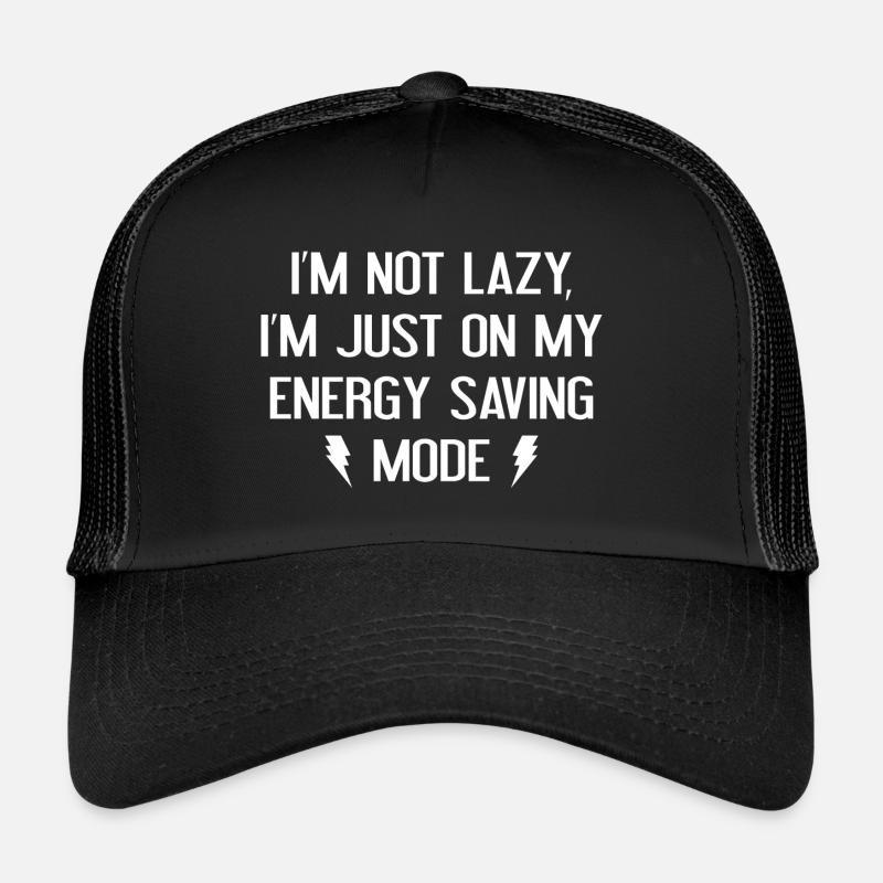 I'm Not Lazy I'm Just On Energy Saving Mode Trucker Cap