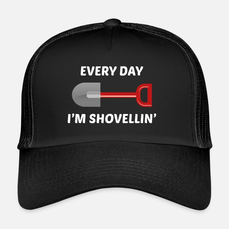 Jeden Tag schaufele ich' Trucker Cap