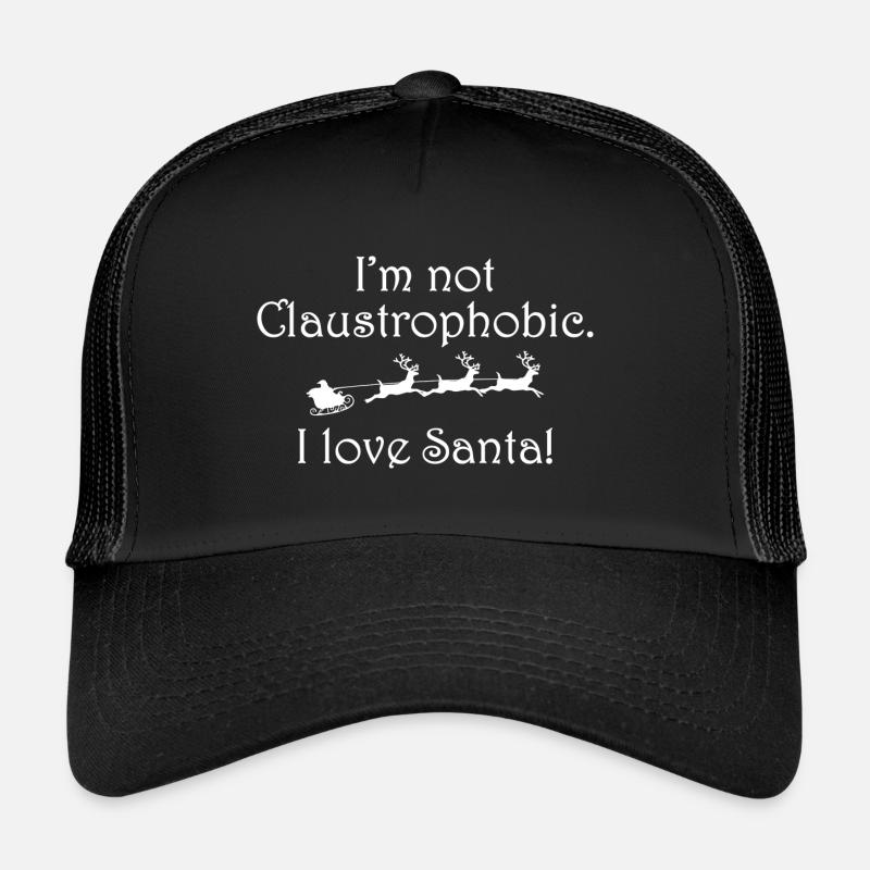 Ich bin nicht klaustrophobisch. Ich liebe den Weihnachtsmann! Trucker Cap