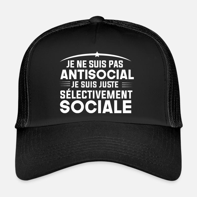 pas antisocial je suis juste sélectivement sociale Casquette trucker 