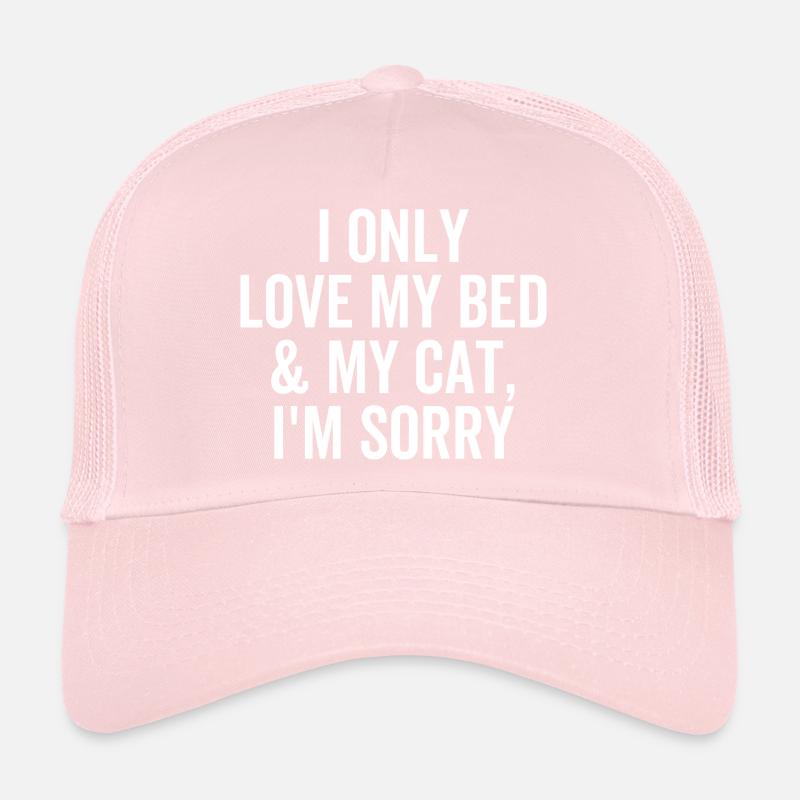 Je n’aime que mon lit et mon chat, je suis désolé Casquette trucker 