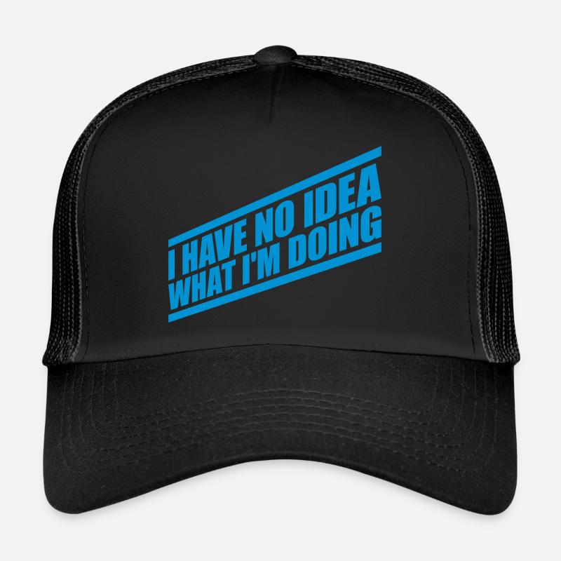 I Have No Idea Trucker Cap