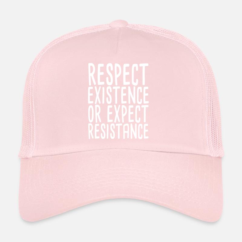 Respect Existence Or Expect Resistance Trucker Cap