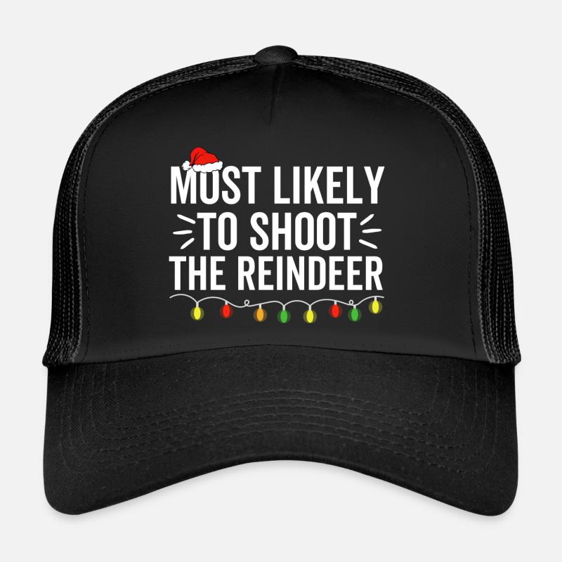 Am wahrscheinlichsten, um die Rentiere zu schießen - Trucker Cap - Schwarz/Schwarz
