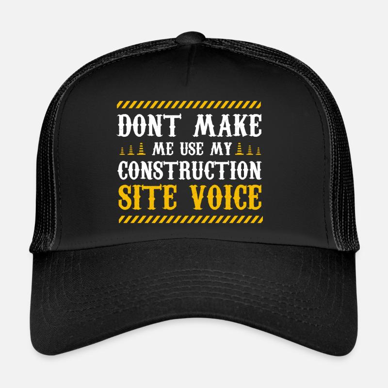 dont make me use my construction site voice Design Trucker Cap