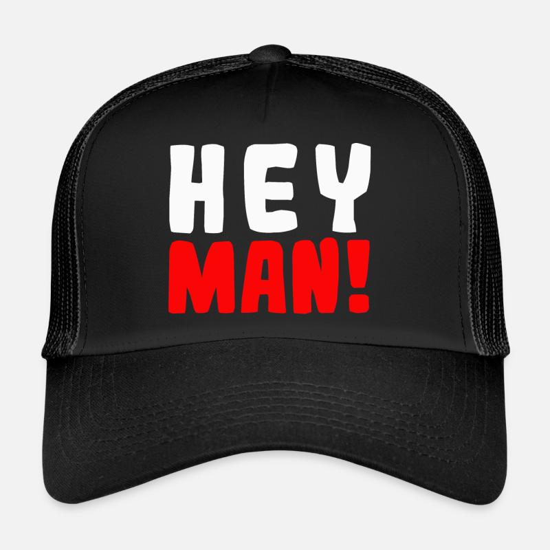 Hey man! Trucker Cap