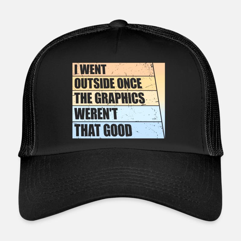 I Went Outside Once The Graphics Weren't That Good - Trucker Cap - black/black
