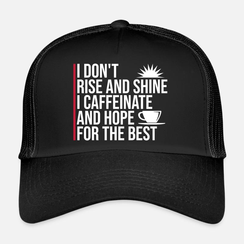 I Don't Rise And Shine I Caffeinate And Hope Joke Trucker Cap