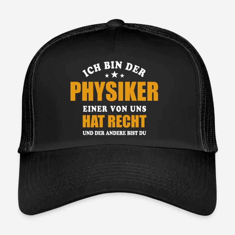 Ich bin der Physiker - einer von uns hat Recht Trucker Cap