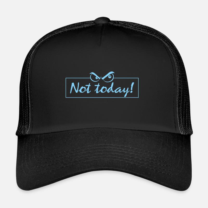not today Trucker Cap