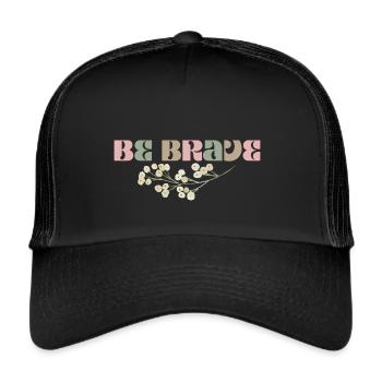 Be Brave - Be brave! - Trucker Cap - black/black - Front