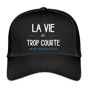 Life is short to be serious all the time - Trucker Cap - black/black - Front