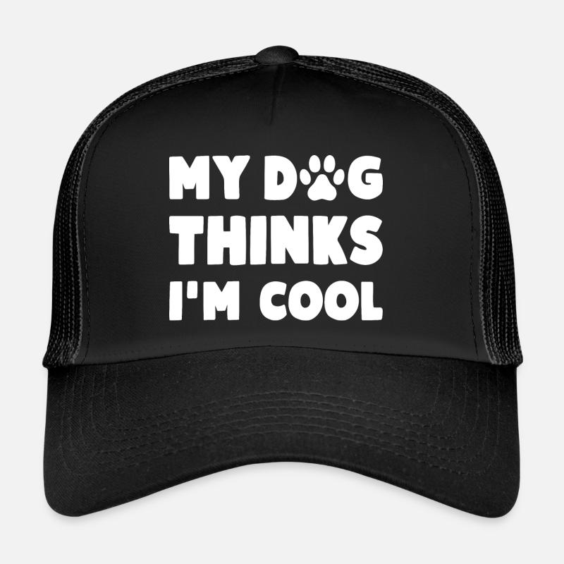 My Dog Thinks I'm Cool Lustiger Hunde Spruch Trucker Cap