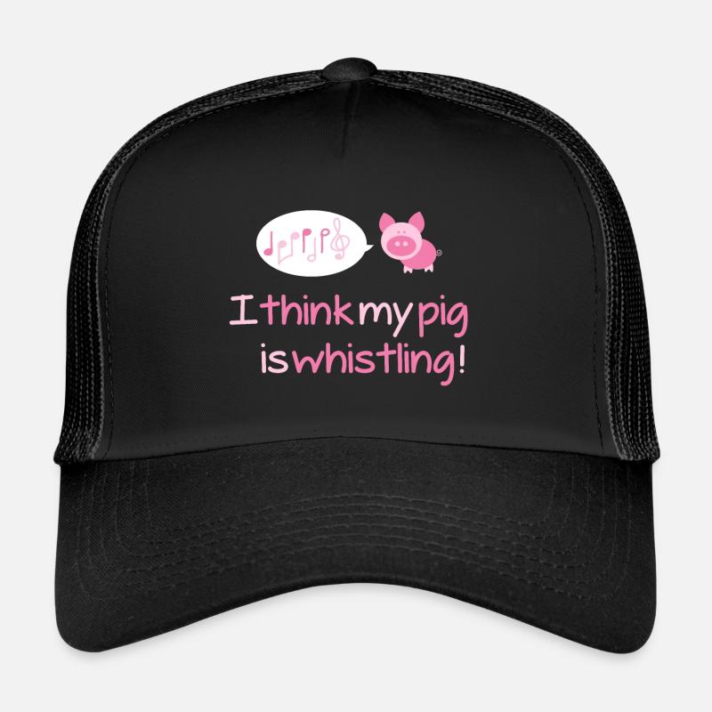 I think my pig is whistling! Trucker Cap