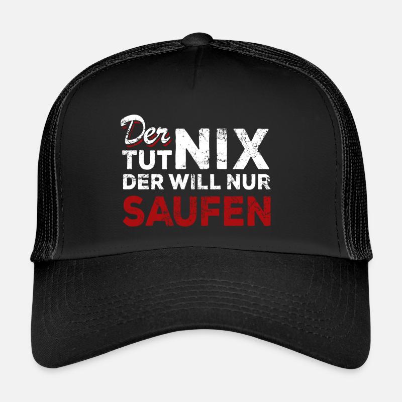 Der tut nix der will nur Saufen - Spruch Trucker Cap