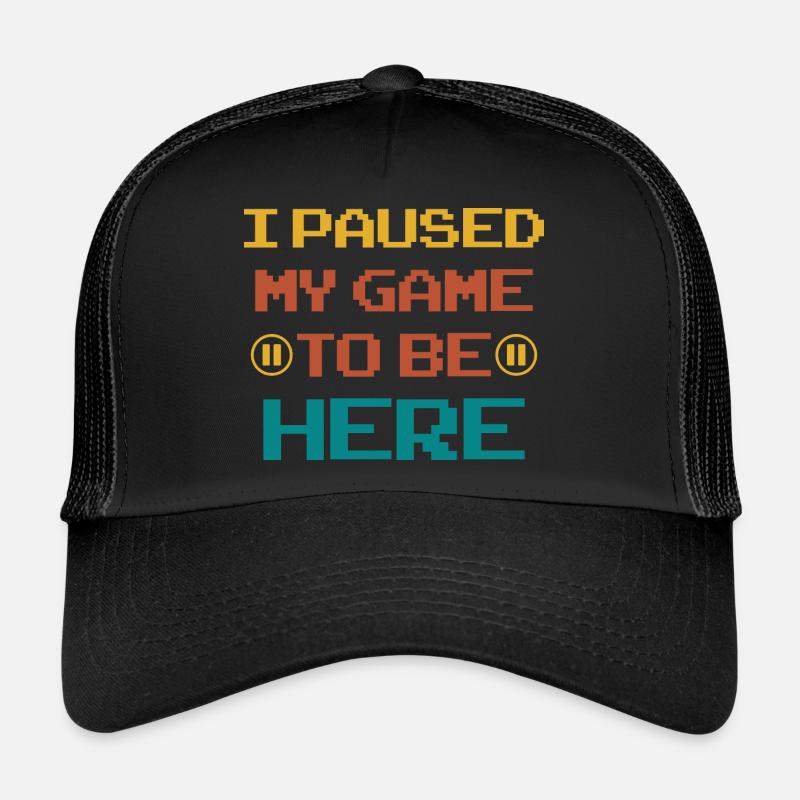 I PAUSED MY GAME TO BE HERE - Trucker Cap - Schwarz/Schwarz