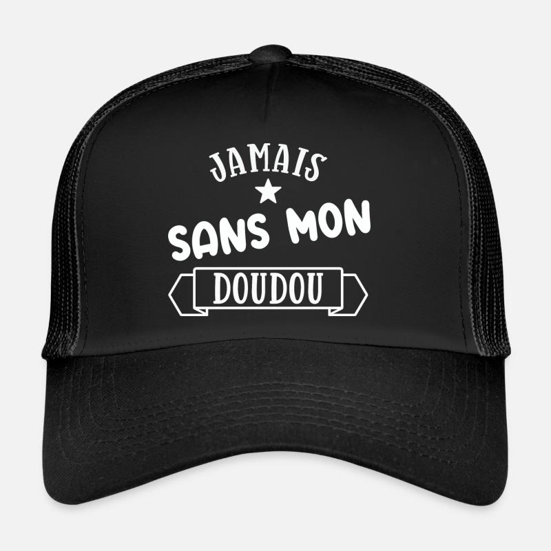 Jamais sans mon doudou cadeau humour bébé Casquette trucker 