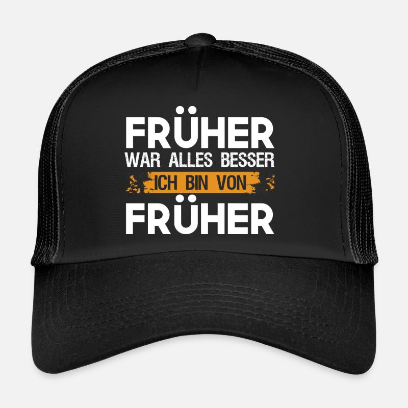 Lustig Früher war alles besser Ich bin von Früher Trucker Cap