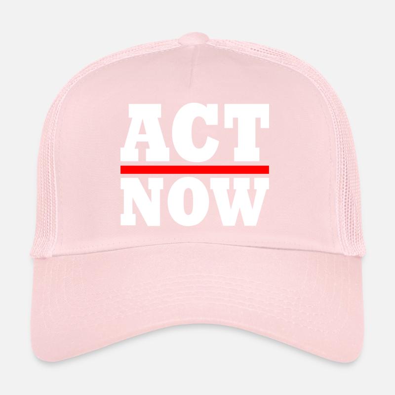 Act now Trucker Cap