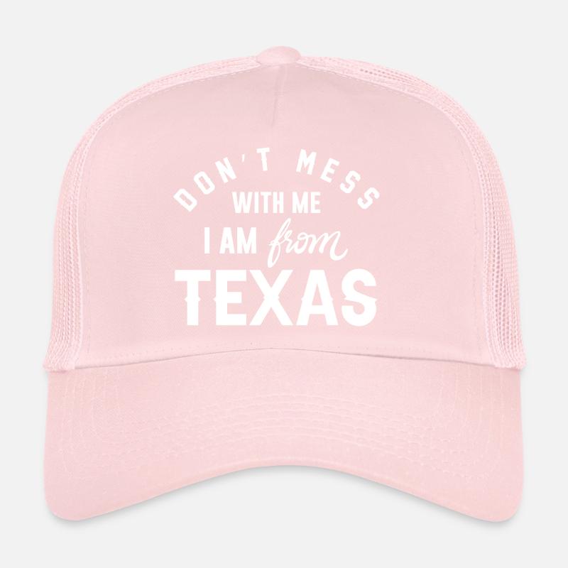 Don’t Mess With Me I’m From Texas Trucker Cap