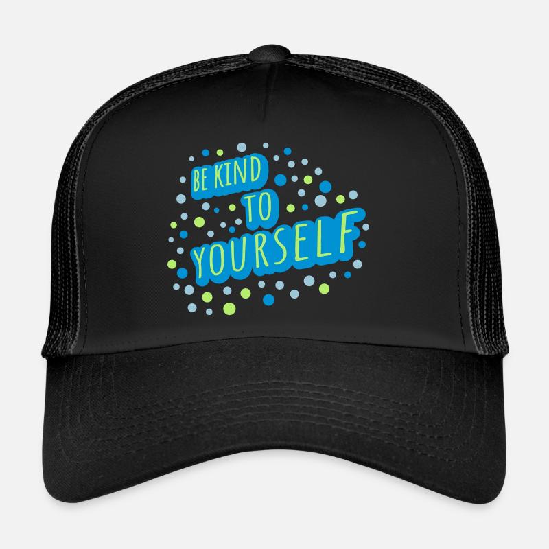be kind to yourself Trucker Cap