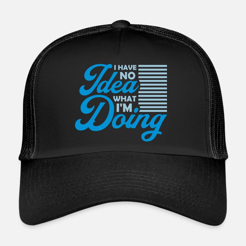 I Have No Idea Trucker Cap