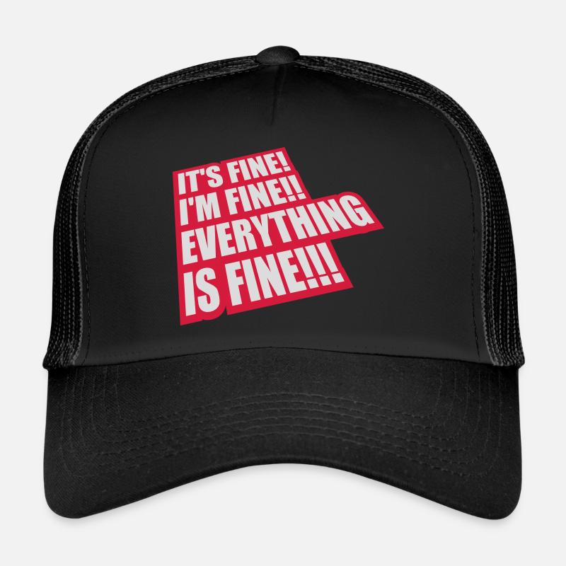 everything is fine quote Trucker Cap