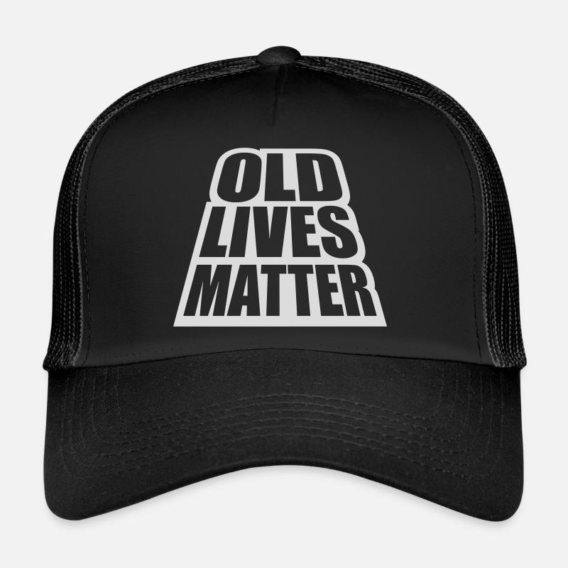old lives matter Zitat - Trucker Cap - Schwarz/Schwarz